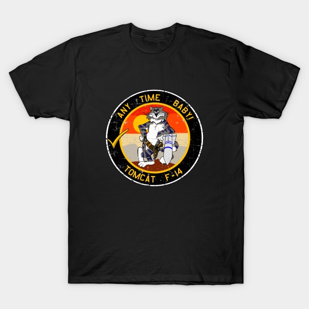 F-14 Tomcat Any Time Baby! - grunge style T-Shirt by TomcatGypsy